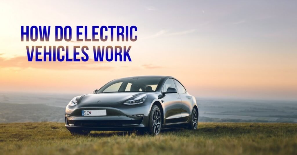 How Do Electric Vehicles Work