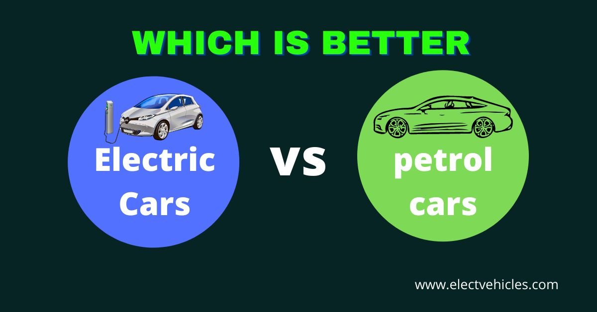 Which is Better electric cars vs petrol cars