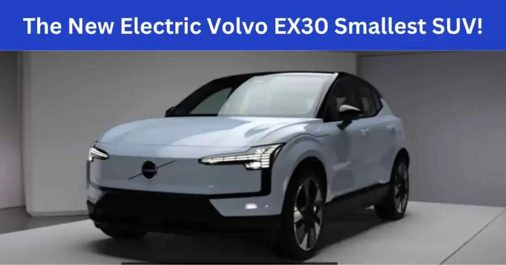 The new electric Volvo EX30 smallest SUV