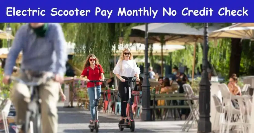 Electric Scooter Pay Monthly No Credit Check
