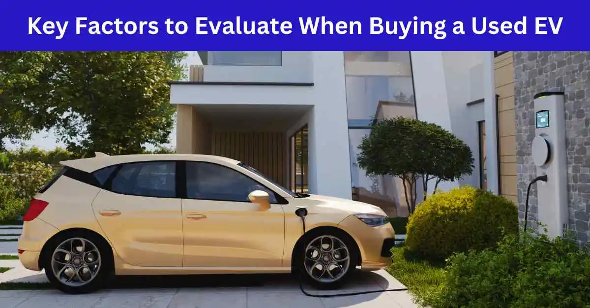 Key Factors to Evaluate When Buying a Used EV