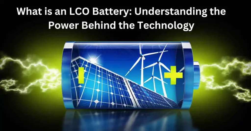 What is an LCO Battery: Understanding the Power Behind the Technology