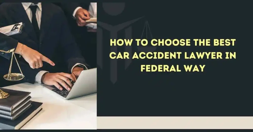 How to Choose the Best Car Accident Lawyer in Federal Way